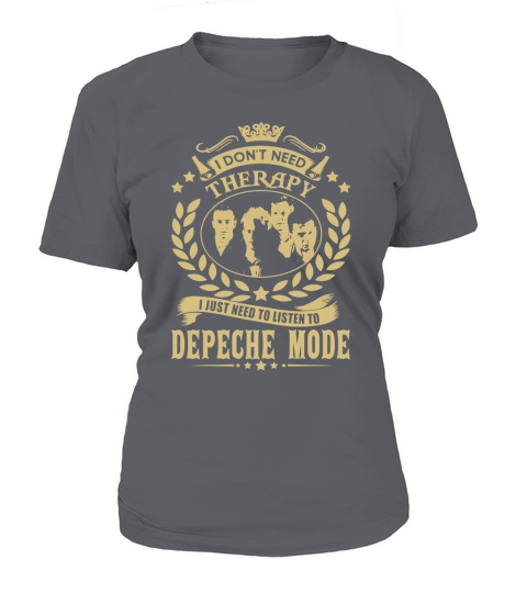 I Dont Need Therapy i Just Need To Listen To Depeche Mode TShirt T-Shirt Woman