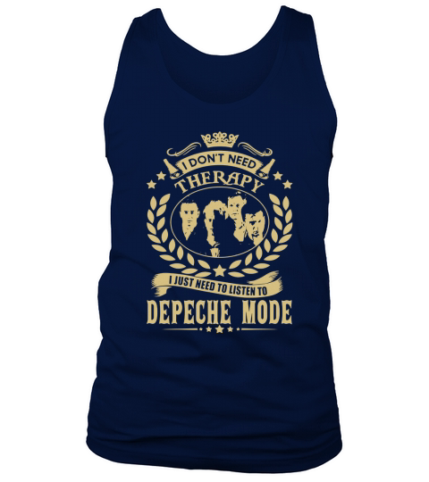 I Dont Need Therapy i Just Need To Listen To Depeche Mode TShirt Tank Top Unisex
