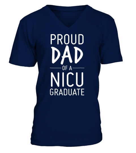 Mens Proud Dad Of A NICU Graduate Preemie Father Shirt V-Neck T-shirt