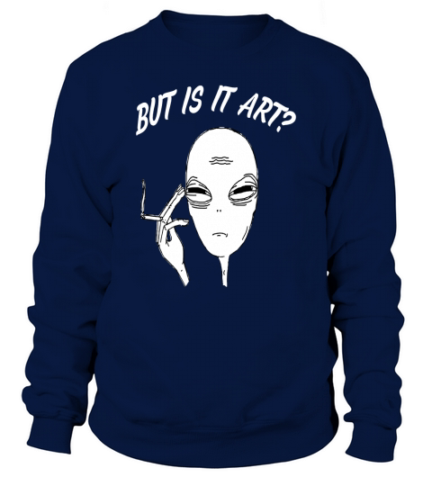 Alien But Is It Art Sweatshirt Unisex
