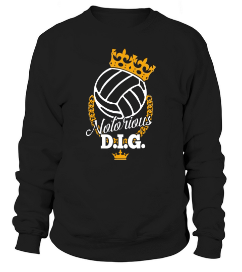 Funny Volleyball Notorious DIG Sweatshirt Unisex