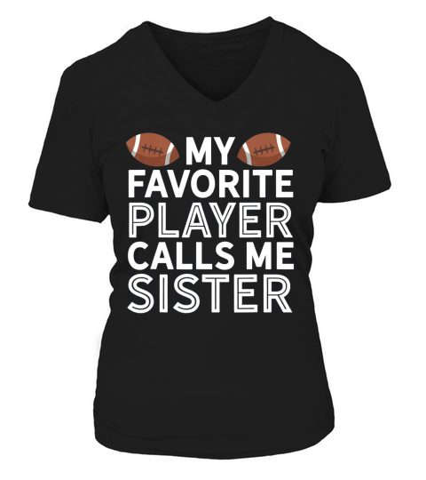 My Favorite Player Calls Me Sister Football V-neck T-Shirt Woman