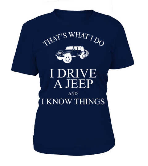 Jeep - Thats What I Do I Drive A Jeep And I Kno Women's T-Shirt