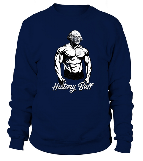 History Buff  George Washington Funny History Sweatshirt Unisex
