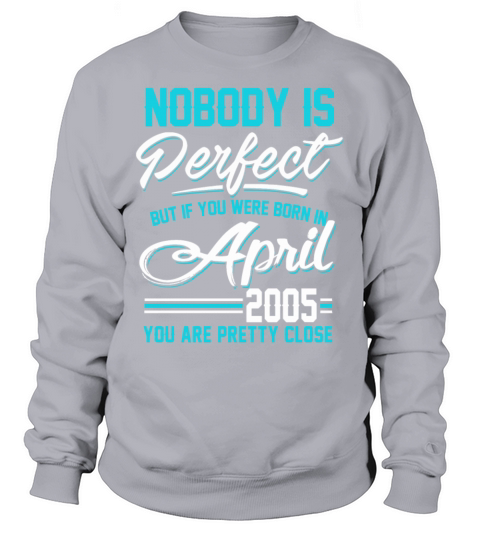 April 2005 You are pretty close perfect Men's Sweatshirt