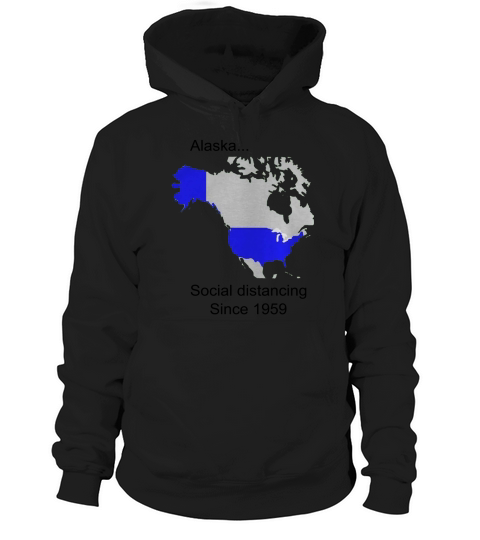 Alaska Social Distancing Since 1959 shirt Hoodie Unisex