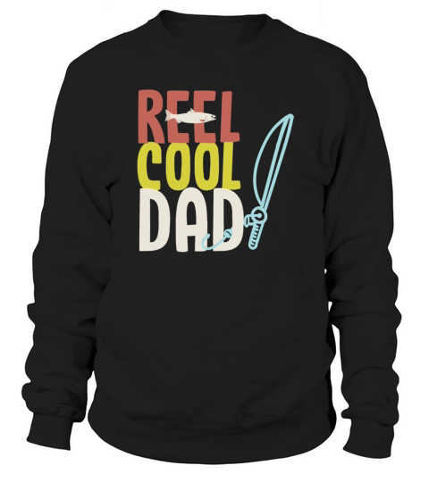 REEL COOL DAD Mens Funny Fishing T-Shirt and Gift Women's Sweatshirt