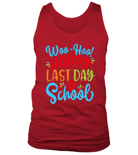 Woo Hoo happy last day of school Tank Top Unisex