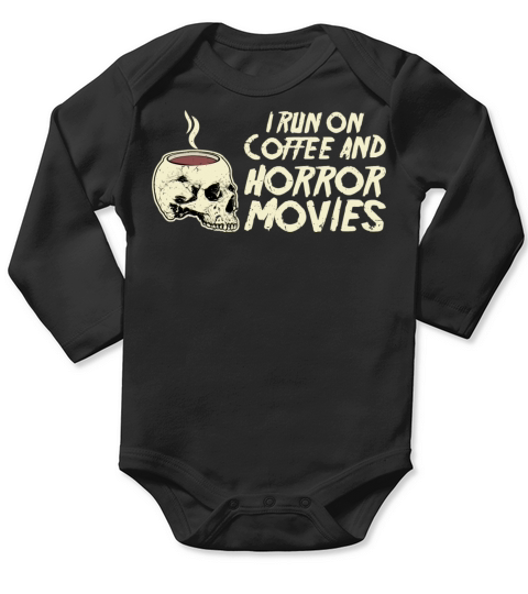 I run on coffee and horror movies skull coffee Long Sleeve Baby One-Piece