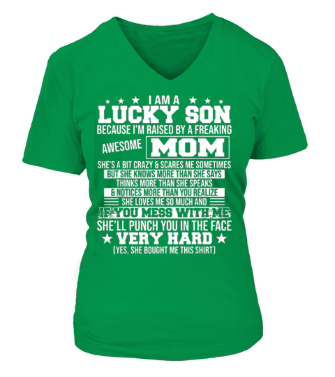 I Am A Lucky Son Because I’m Raised By A freaking Awesome Mom She’ll Punch You In The Face Very Hard shirt V-neck T-Shirt Woman