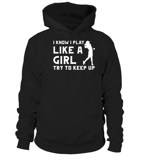 Golfer - I know I play like a girl try to keep up Men's Hoodie