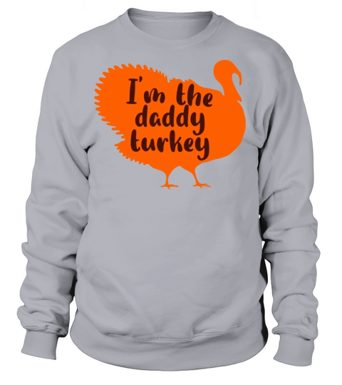 Im The Daddy Turkey 2021 Happy Thanksgiving Women's Sweatshirt