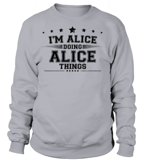 i’m Alice doing Alice things Women's Sweatshirt