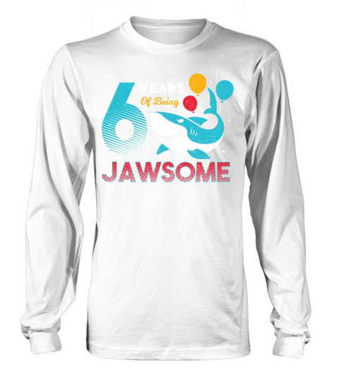 6 Years Of Being Jawsome - Birthday Women's Long Sleeve