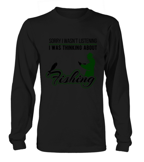Sorry I Wasnt Listening Fishing Lover Women's Long Sleeve