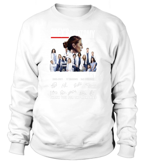 Greys Anatomy 16th Anniversary 2005 2021 17 Seasons 365 Episodes Thank You For The Memories Signatures Sweatshirt Unisex
