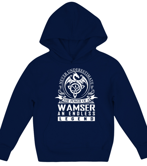 Never Underestimate The Power Of a WAMSER An Endless Legend Name Shirts Kids Hoodie
