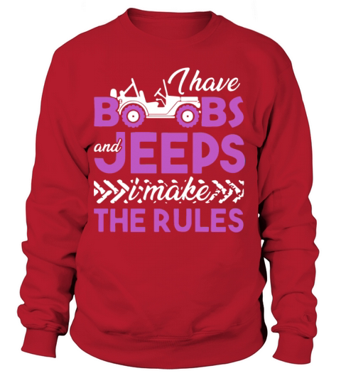 i have boobs and jeeps i make the rules jeep Women's Sweatshirt