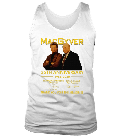Macgyver 35th Anniversary 1985 2020 Thank You For The Memories Signatures shirt Tank Top Unisex