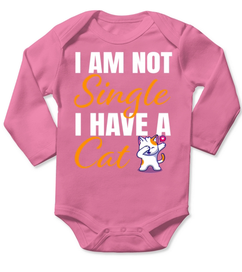 Humor Pet Lover Im Not Single I Have A Cat Gift T Long Sleeve Baby One-Piece