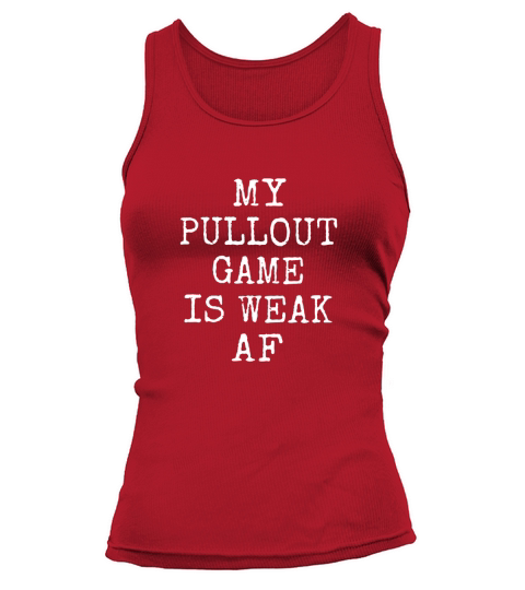 Mens My Pullout Game Is Weak AF Tank top Woman