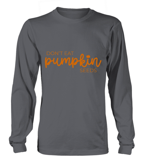 Don’t Eat Pumpkin Seeds Women's Long Sleeve