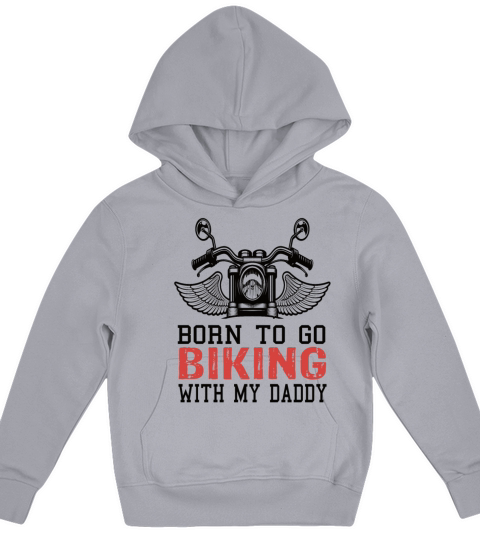 Born To Go Biking With My Daddy Kids Hoodie