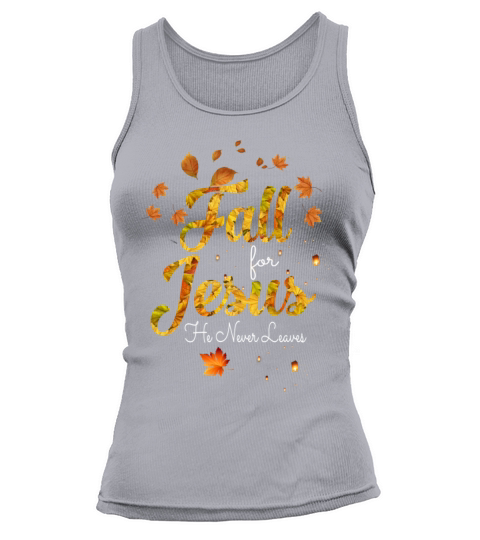 Fall for Jesus He Never Leaves Women's Tank Top