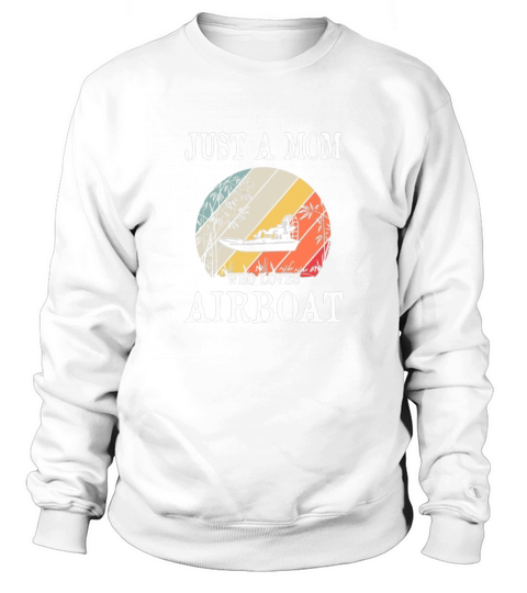 Just A Mom Who Loves Airboat - Ladies Flowy Tank Sweatshirt Unisex
