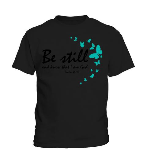 Be Still And Know That I Am God Christian Religiou Kids T-Shirt