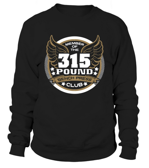 Member Of The 315 Pound Bench Press Club For Powerlifter Weightlifter Gym Sweatshirt Unisex