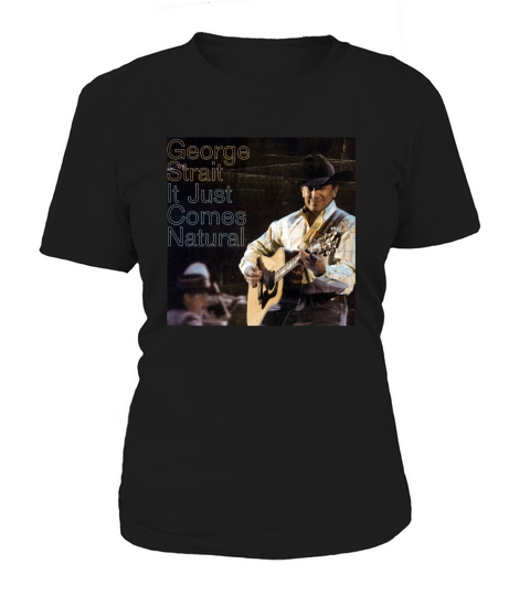 George Strait Its Just Comes Natural Women's T-Shirt