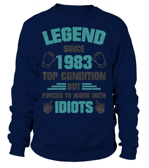 Legends Work Idiots Born 1983 Women's Sweatshirt