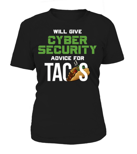 Will Give Cybersecurity Advice For Tacos Women's T-Shirt