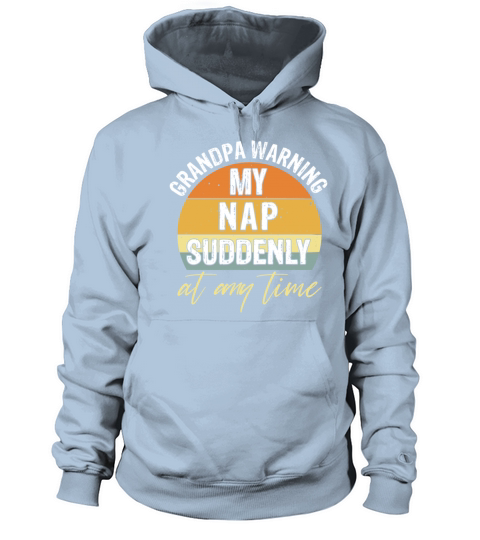 Grandpa Warning My Nap Suddenly Any Time Men's Hoodie