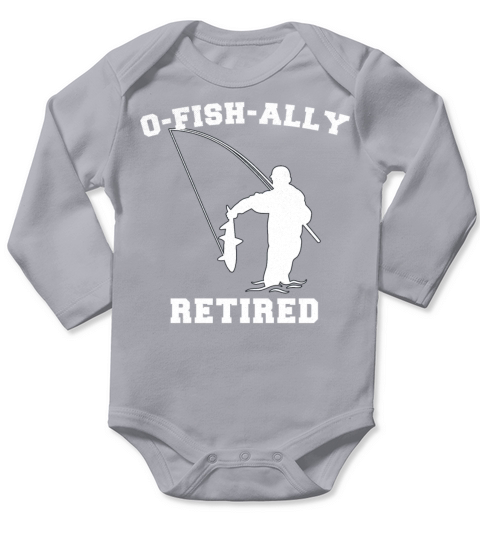 Retired Fishing Men Retirement O-Fish-Ally Retired Long Sleeve Baby One-Piece