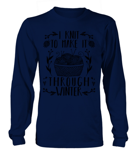 I Knit To Make It Trough Winter Funny Knitting Women's Long Sleeve