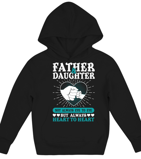 Father & Daughter Not Always Eye To Eys But Always Heart To Heart Kids Hoodie