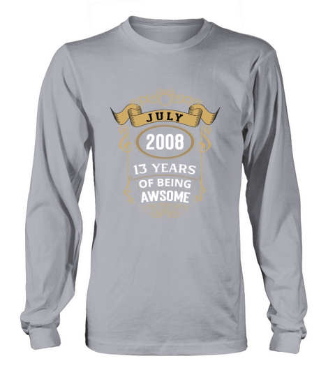 July 2008 13 Years Of Being Awesome Birthday Gift Women's Long Sleeve