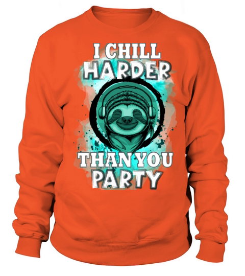 I chill harder than you party - Funny Sloth Quote Men's Sweatshirt