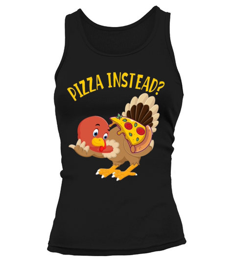 Pizza Instead Funny Thanksgiving Turkey Gift Women's Tank Top