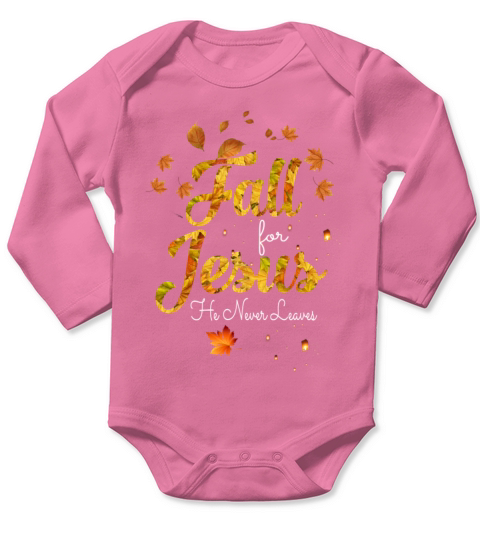 Fall for Jesus He Never Leaves Long Sleeve Baby One-Piece