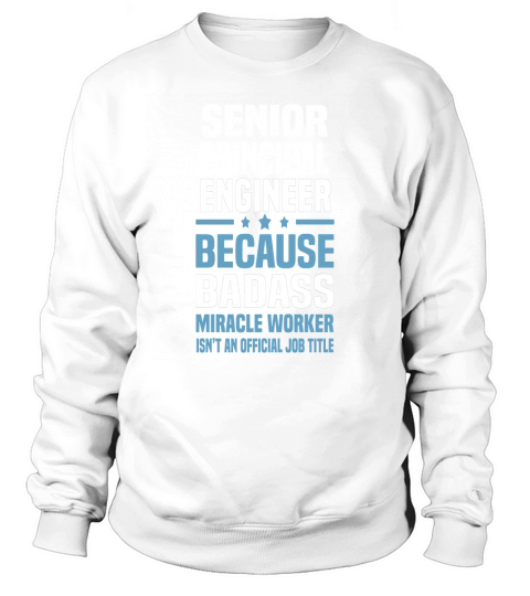 Senior Principal Engineer Tshirt Sweatshirt Unisex