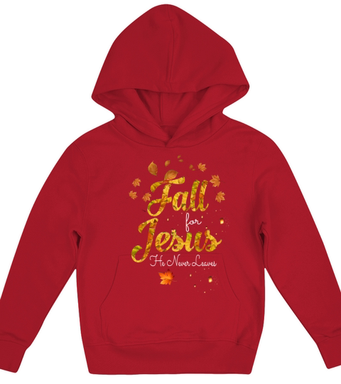 Fall for Jesus He Never Leaves Kids Hoodie