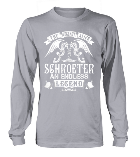 SCHROETER Shirts - The Legend is Alive SCHROETER An Endless Legend Name Shirts Long sleeved Unisex
