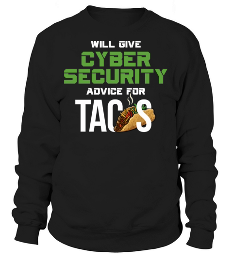 Will Give Cybersecurity Advice For Tacos Women's Sweatshirt