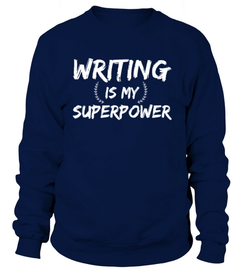 Funny Writing Is My Superpower Authors gift Women's Sweatshirt