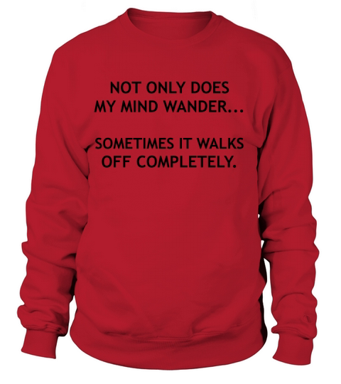 Funny Quote - Quote About The Mind - Funny Shirt Women's Sweatshirt