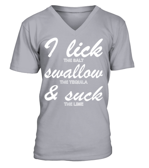 I LICK SUCK AND SWALLOW Tequila MEN Drinking Gifts Men's V-Neck T-shirt