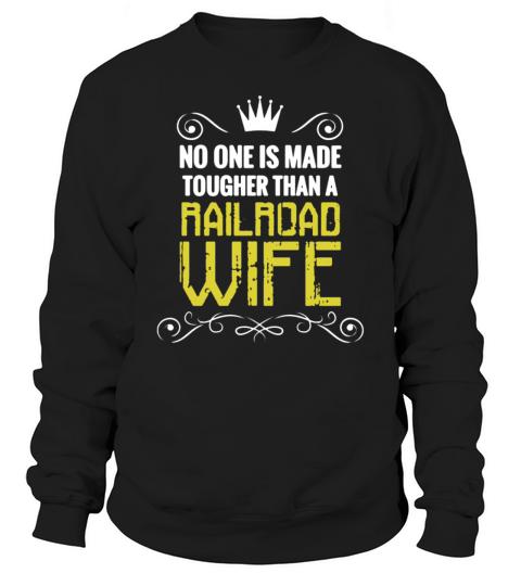 Made Tougher Than A Railroad Wife T-shirt Women's Sweatshirt
